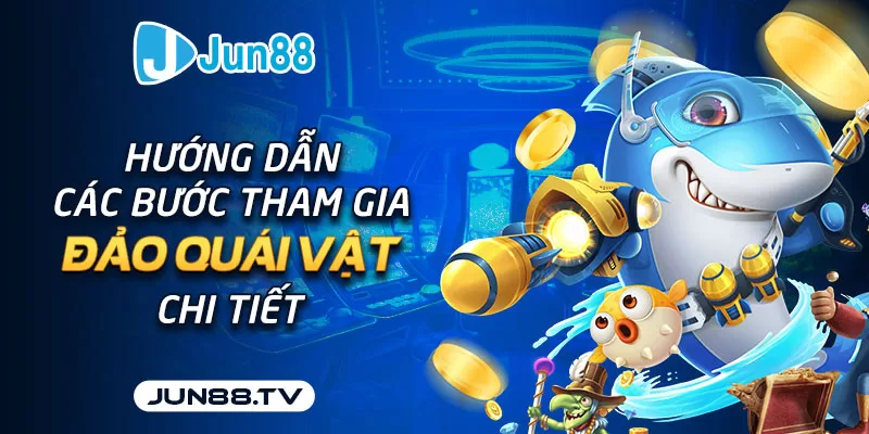 Các bước tham gia KA đảo quái vật